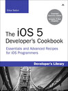 The iOS 5 Developer's Cookbook (eBook): Expanded Electronic Edition: Essentials and Advanced Recipes for iOS Programmers